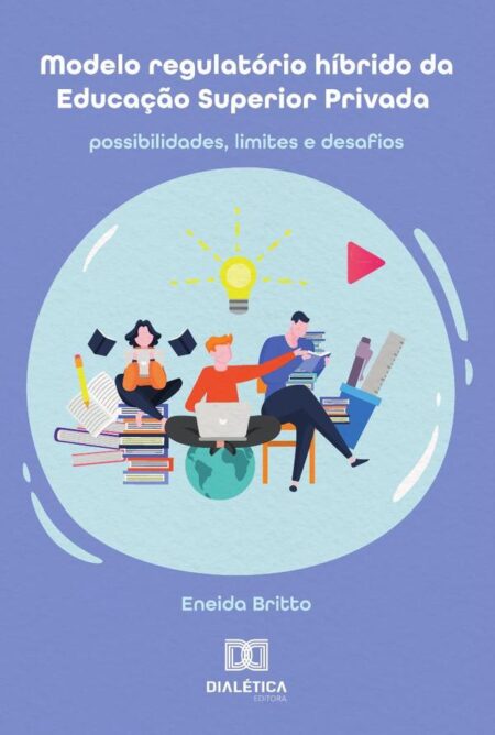 Modelo Regulatório Híbrido Da Educação Superior Privada:Possibilidades, Limites E Desafios