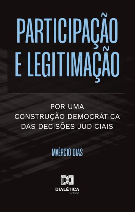Participação E Legitimação:Por Uma Construção Democrática Das Decisões Judiciais