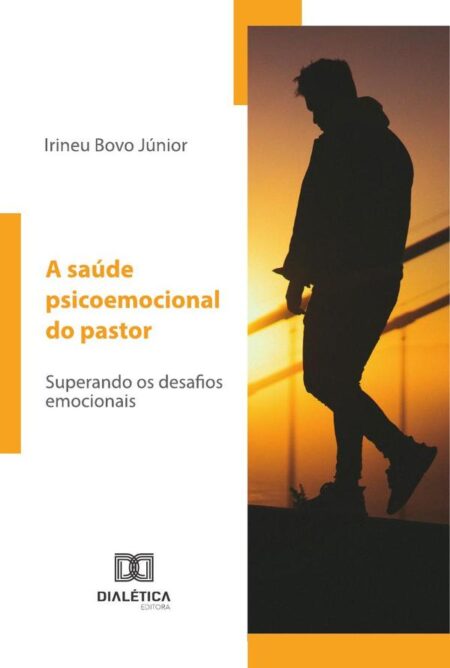 A Saúde Psicoemocional Do Pastor:Superando Os Desafios Emocionais