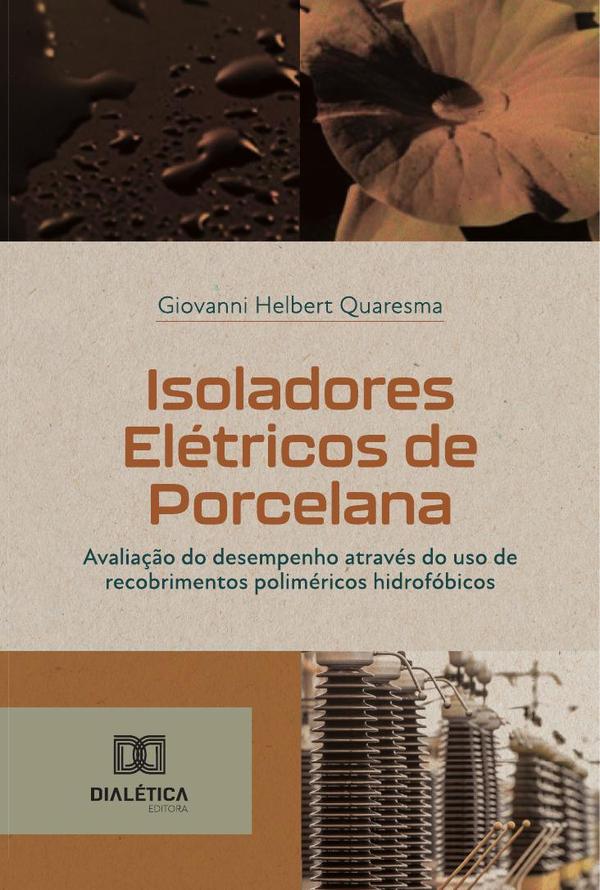 Isoladores Elétricos De Porcelana:Avaliação Do Desempenho Através Do Uso De Recobrimentos Poliméricos Hidrofóbicos