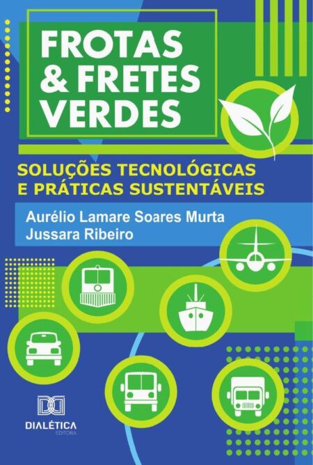 Frotas & Fretes Verdes:Soluções Tecnológicas E Práticas Sustentáveis