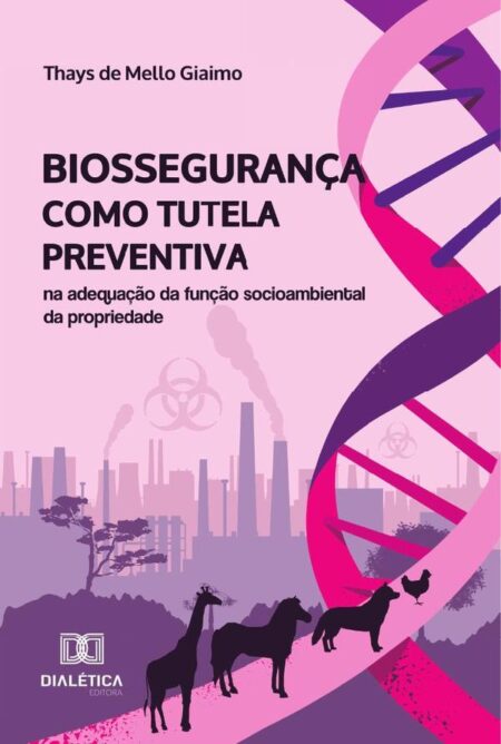 Biossegurança Como Tutela Preventiva Na Adequação Da Função Socioambiental Da Propriedade