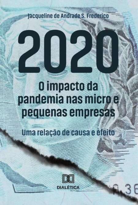 2020:O Impacto Da Pandemia Nas Micro E Pequenas Empresas: Uma Relação De Causa E Efeito
