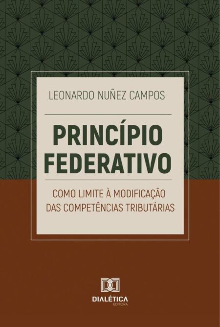 Princípio Federativo Como Limite À Modificação Das Competências Tributárias