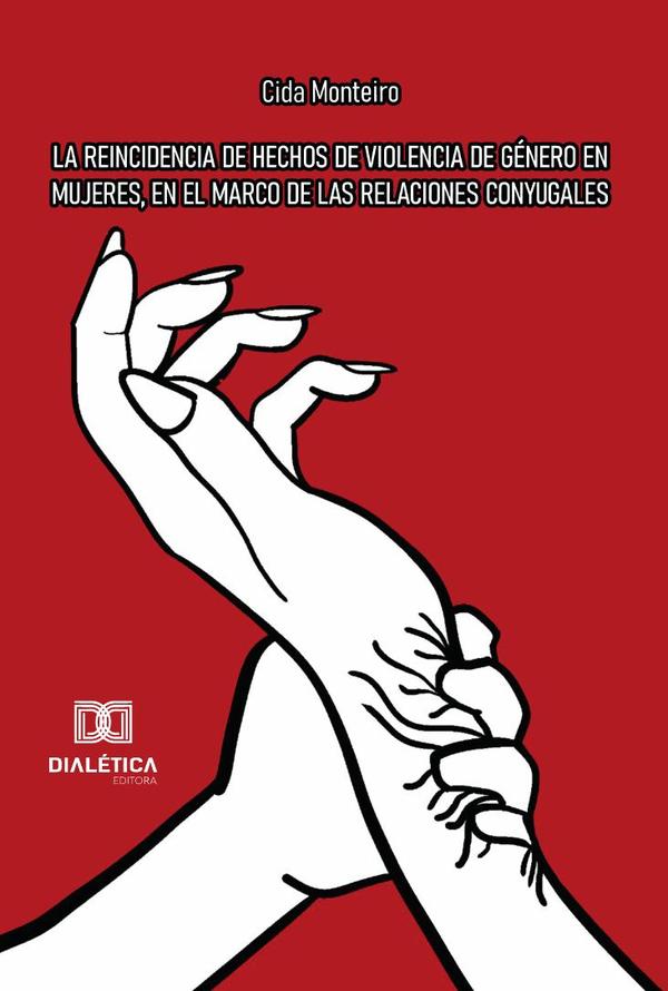 La Reincidencia De Hechos De Violencia De Género En Mujeres, En El Marco De Las Relaciones Conyugales