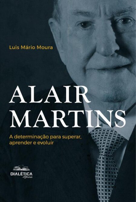 Alair Martins:A Determinação Para Superar, Aprender E Evoluir