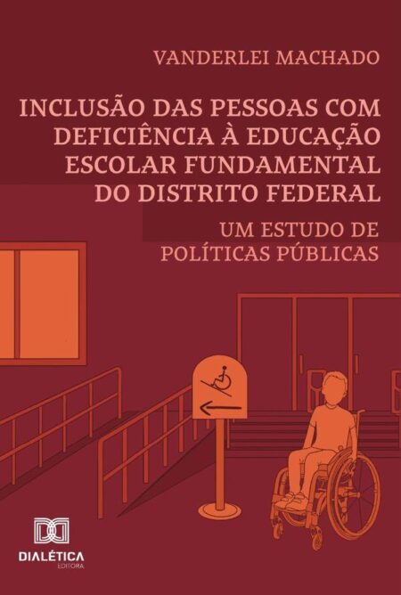 Inclusão Das Pessoas Com Deficiência À Educação Escolar Fundamental Do Distrito Federal:Um Estudo De Políticas Públicas