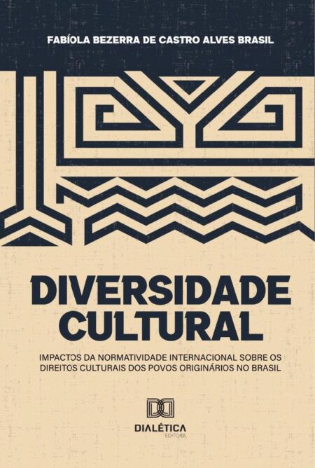 Diversidade Cultural:Impactos Da Normatividade Internacional Sobre Os Direitos Culturais Dos Povos Originários No Brasil