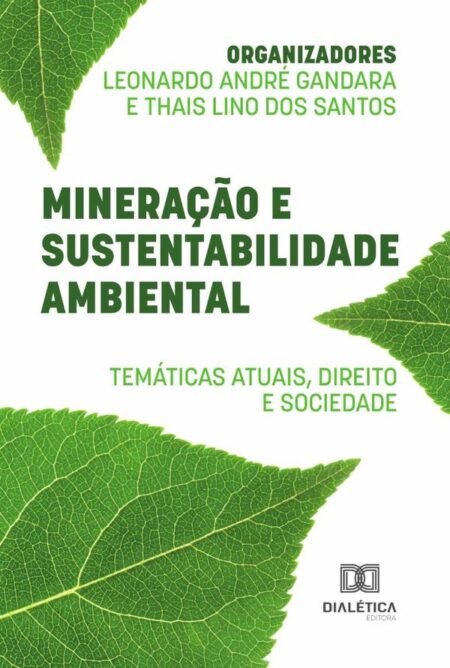 Mineração E Sustentabilidade Ambiental:Temáticas Atuais, Direito E Sociedade