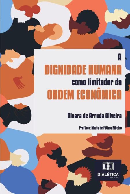 A Dignidade Humana Como Limitador Da Ordem Econômica