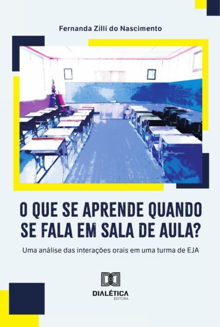 O Que Se Aprende Quando Se Fala Em Sala De Aula?:Uma Análise Das Interações Orais Em Uma Turma De Eja