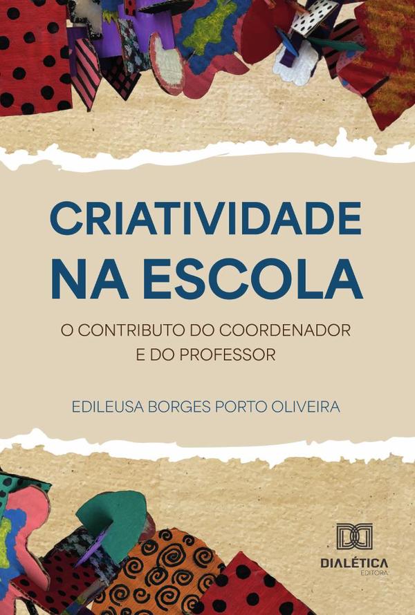 Criatividade Na Escola:O Contributo Do Coordenador E Do Professor
