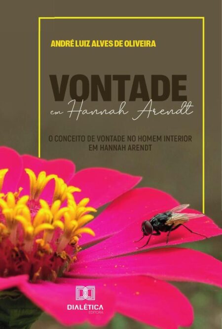 Vontade Em Hannah Arendt:O Conceito De Vontade No Homem Interior Em Hannah Arendt