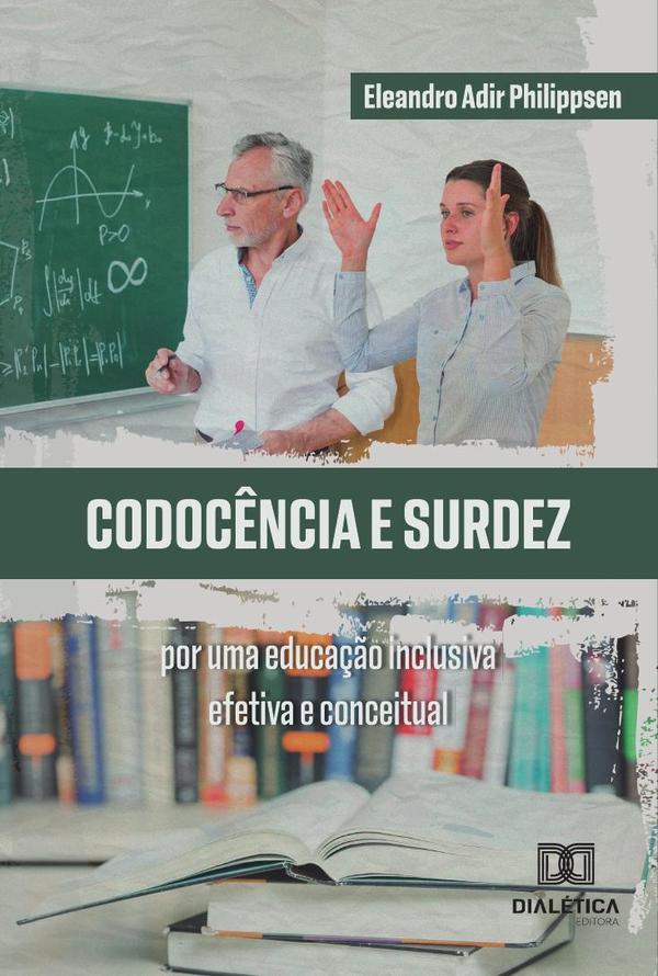 Codocência E Surdez:Por Uma Educação Inclusiva Efetiva E Conceitual