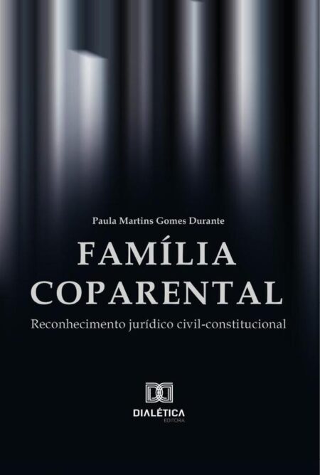Família Coparental:Reconhecimento Jurídico Civil-Constitucional