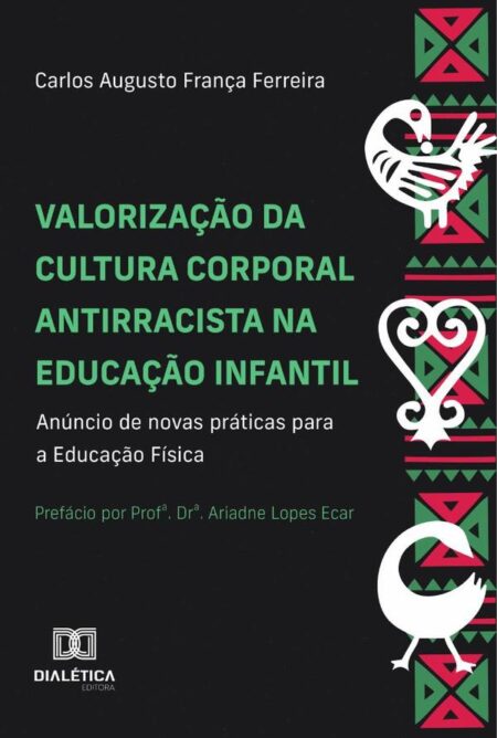 Valorização Da Cultura Corporal Antirracista Na Educação Infantil:Anúncio De Novas Práticas Para A Educação Física