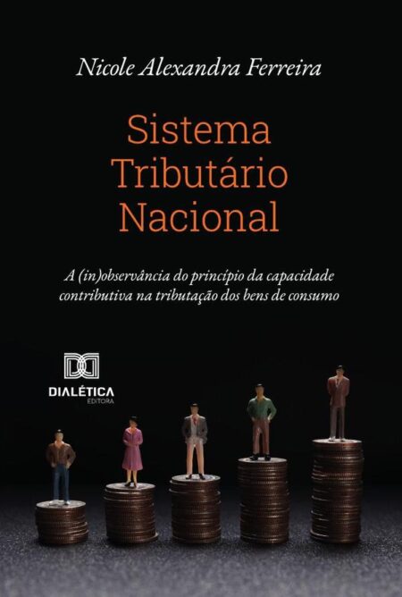 Sistema Tributário Nacional:A (In)Observância Do Princípio Da Capacidade Contributiva Na Tributação Dos Bens De Consumo