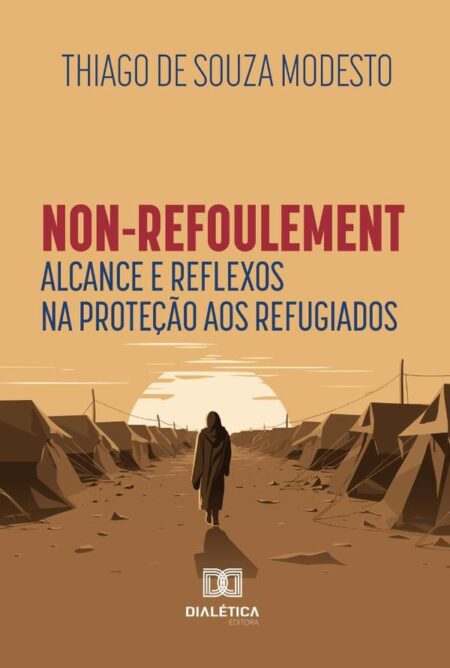 Non-Refoulement:Alcance E Reflexos Na Proteção Aos Refugiados