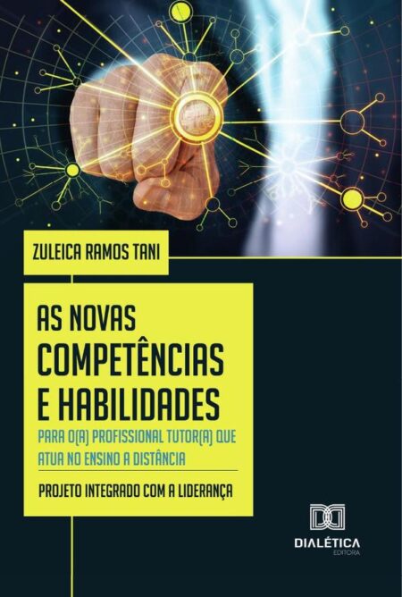 As Novas Competências E Habilidades Para O(A) Profissional Tutor(A) Que Atua No Ensino A Distância:Projeto Integrado Com A Liderança