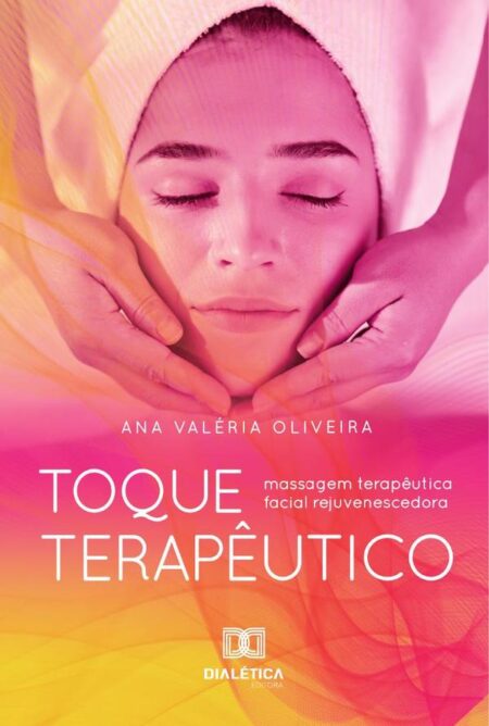 Toque Terapêutico:Massagem Terapêutica Facial Rejuvenescedora