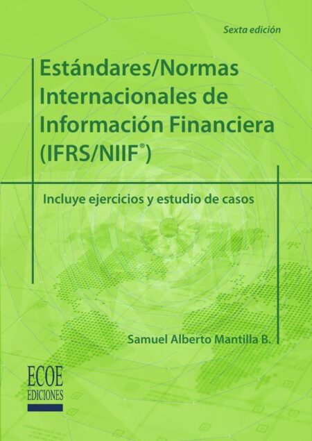 Estándares/Normas internacionales de información financiera (IFRS/NIIF):Incluye ejercicios y estudios de caso