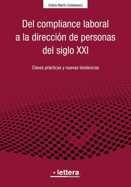 Del Compliance laboral a la Dirección de personas en el siglo XXI:Claves prácticas y nuevas tendencias