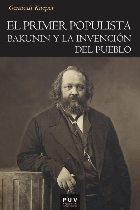 El primer populista:Bakunin y la invención del pueblo