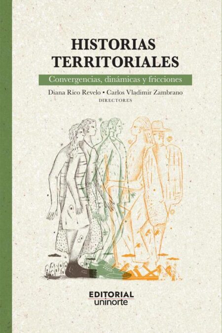 Historias territoriales: convergencias, dinámicas y fricciones