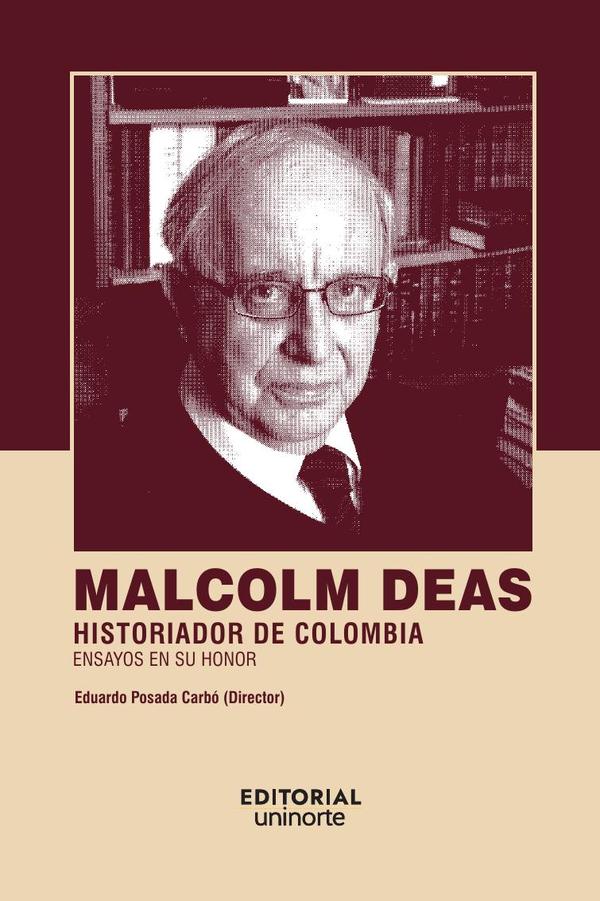 Malcolm Deas: historiador de Colombia:Ensayos en su honor