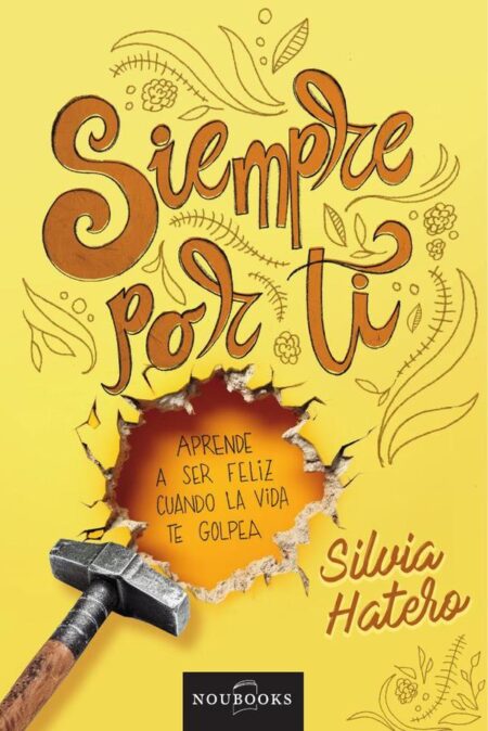 Siempre por ti:Aprende a ser feliz cuando la vida te golpea