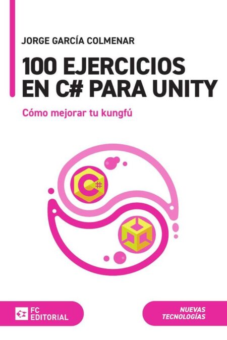 100 ejercicios en C# para Unity:Cómo mejorar tu kungfú