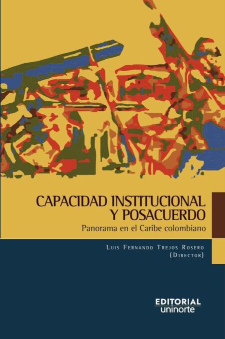 Capacidad institucional y posacuerdos.:Panorama en el Caribe colombiano.