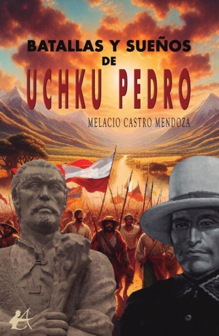 Batallas y sueños de Uchku Pedro