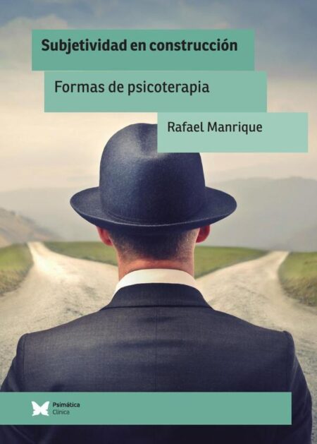 Subjetividad en construcción:Formas de psicoterapia