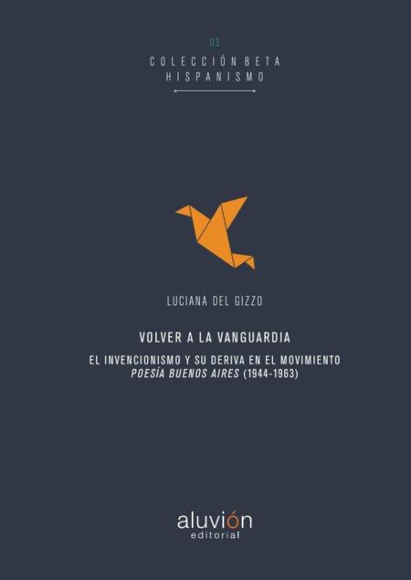 Volver a la vanguardia:El invencionismo y su deriva en el movimiento poesia buenos aires (1944-1963)