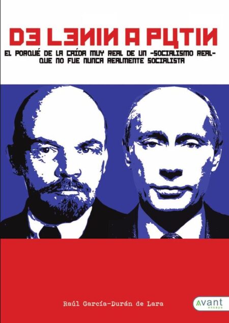 De Lenin a Putin:El porqué de la caída muy real de un «socialismo real» que no fue nunca realmente socialista