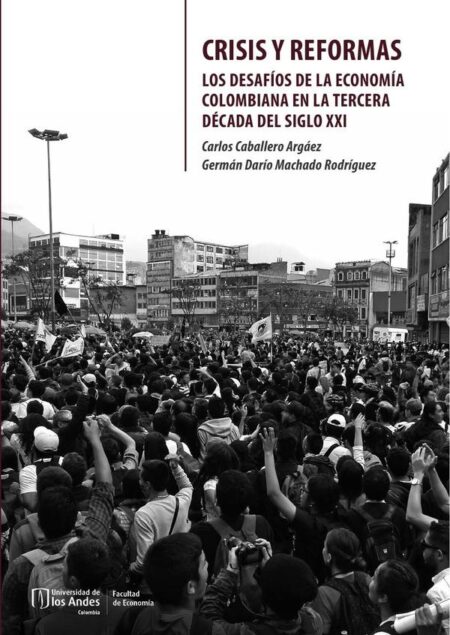 Crisis y reformas:Los desafíos de la economía colombiana en la tercera década del siglo XXI