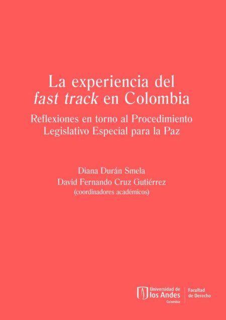 La experiencia del fast track en Colombia:Reflexiones en torno al procedimiento legislativo especial para la paz