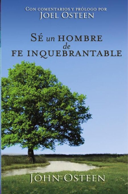 Sé un hombre de fe inquebrantable