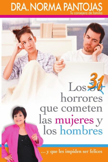 31 horrores que cometen las mujeres y los hombres:...y que les impiden ser felices