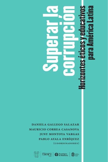 Superar la corrupción:Horizontes éticos y educativos para América Latina