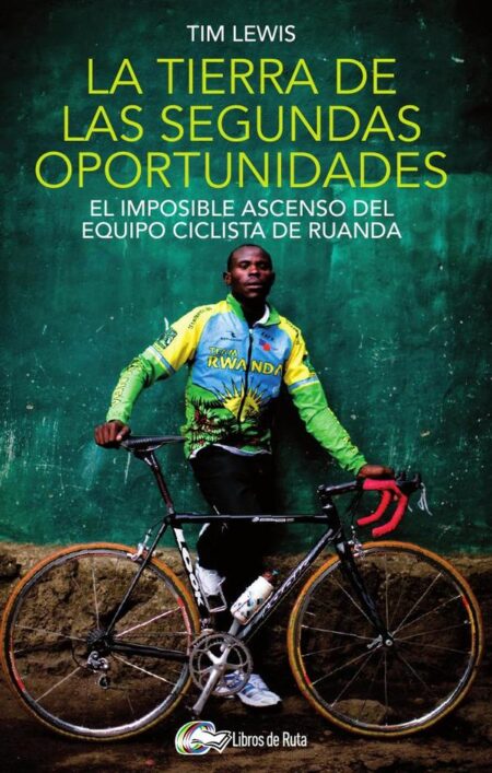 La tierra de las segundas oportunidades:El imposible ascenso del equipo ciclista de Ruanda