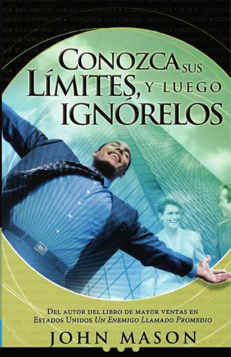 Conozca sus límites, y luego ignórelos