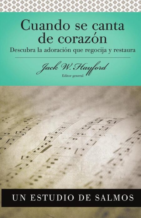 Serie Vida en Plenitud: Cuando se canta de corazón:Descubra la adoración que regocija y restaura