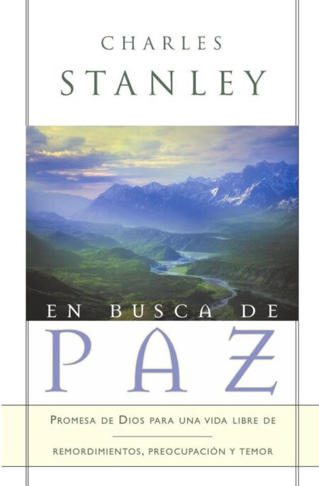 En busca de paz:Promesas de Dios para una vida libre de remordimiento, preocupación y temor