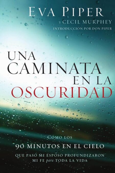 Una caminata en la oscuridad:Como los 90 minutos en el cielo que pasó mi esposo profundizaron mi fe para toda la vida