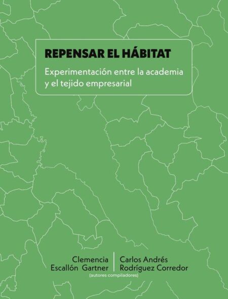 Repensar el hábitat:Experimentación entre la academia y el tejido empresarial