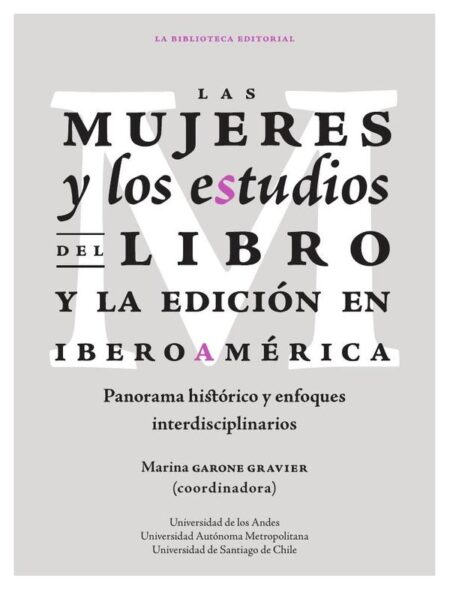 Las mujeres y los estudios del libro y la edición en Iberoamérica:Panorama histórico y enfoques interdisciplinarios