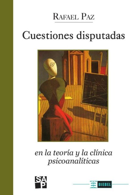 Cuestiones disputadas:En la teoría y la clínica psicoanalíticas