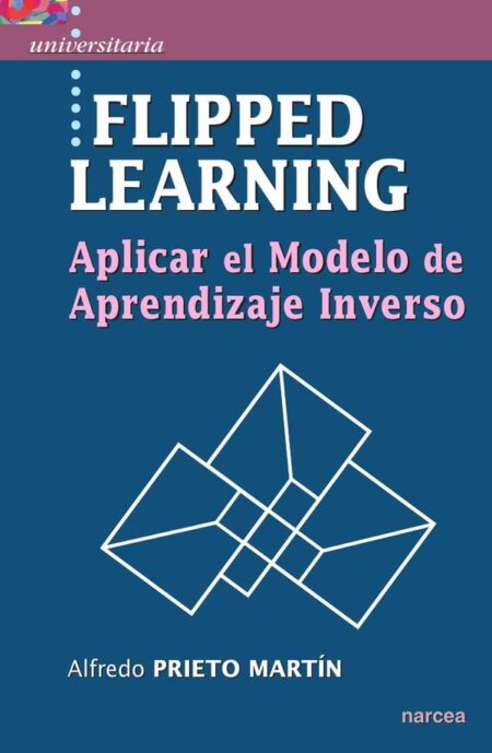 Flipped learning:Aplicar el modelo de Aprendizaje Inverso